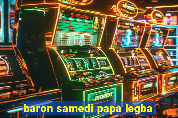 baron samedi papa legba